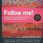 Follow Me! - Erfolgreiches Social Media Marketing Sachbuch-Rezension